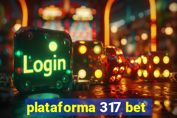 plataforma 317 bet